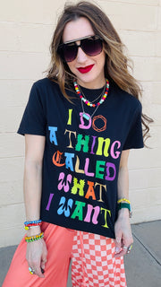 Whatever I Want Tee