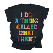 Whatever I Want Tee