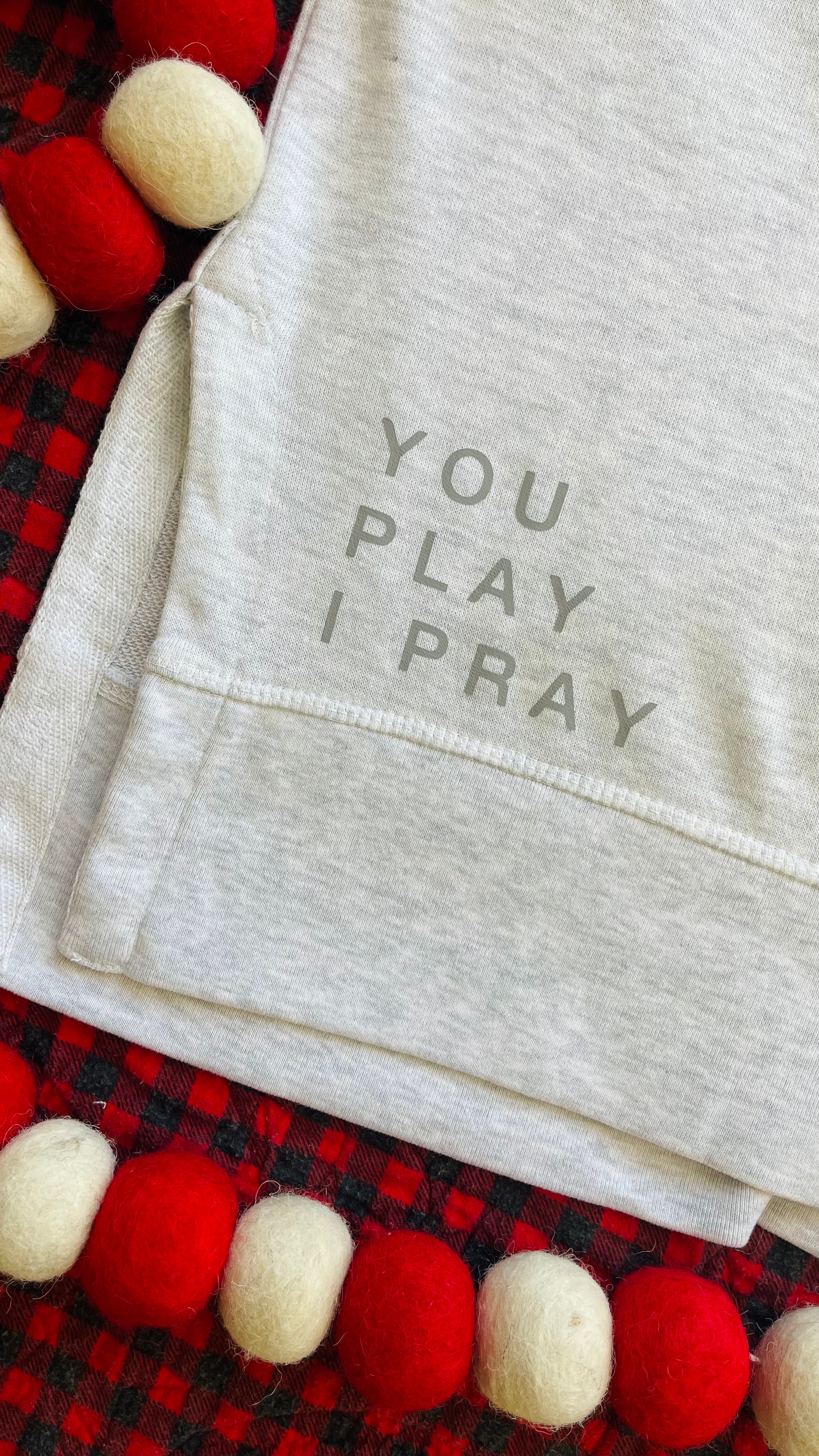 You Play, I Pray Side Split Grey Hooded Sweatshirt