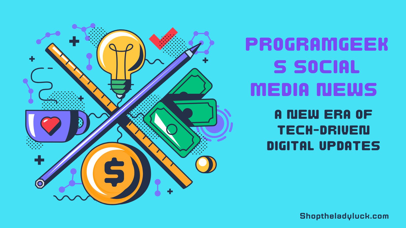 ProgramGeeks Social Media News: A New Era of Tech-Driven Digital Updates