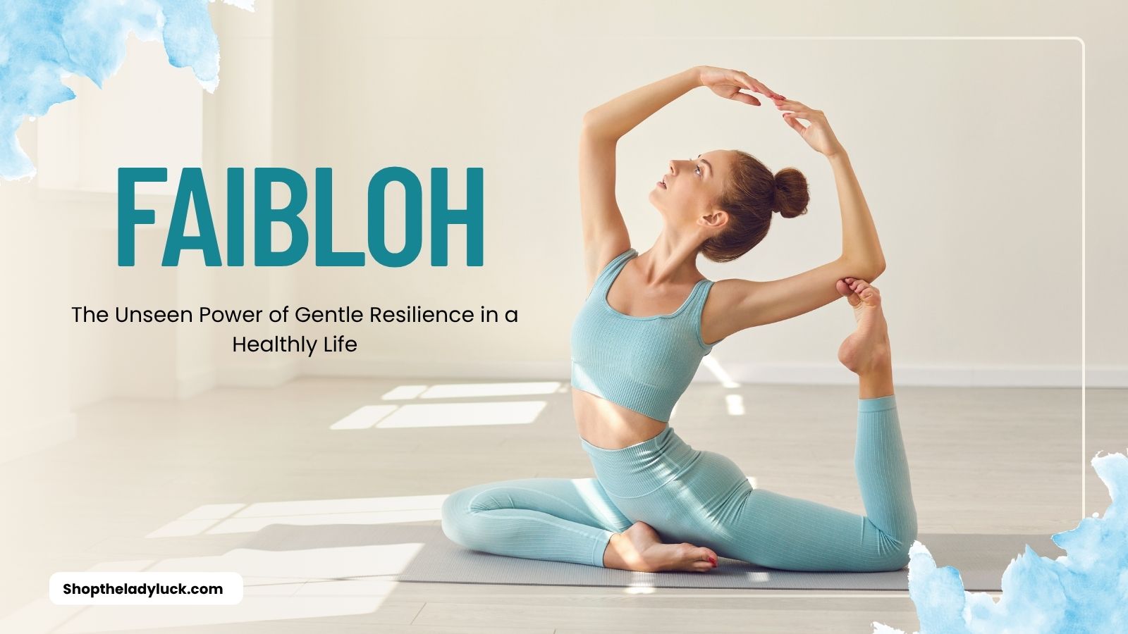 Faibloh: The Unseen Power of Gentle Resilience in a Healthly Life
