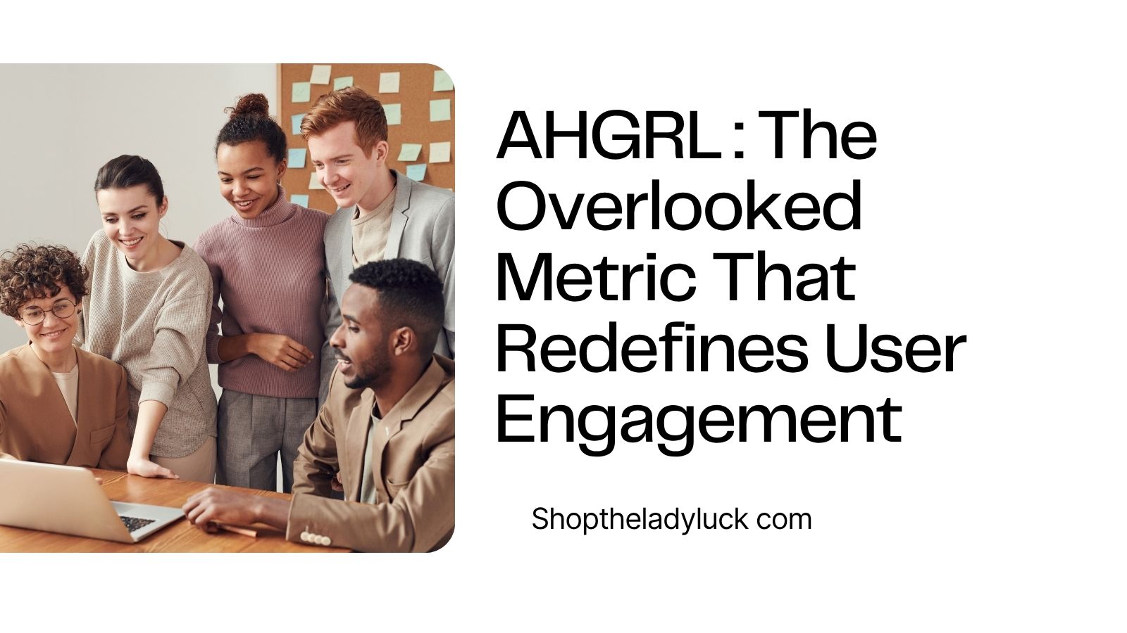 AHGRL: The Overlooked Metric That Redefines User Engagement