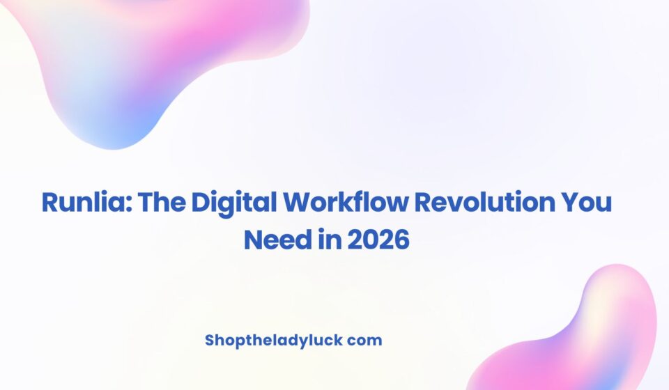 Runlia: The Digital Workflow Revolution You Need in 2026