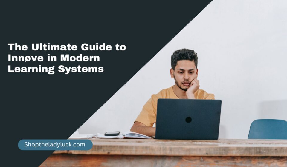 The Ultimate Guide to Innøve in Modern Learning Systems