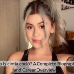 Who Is cintia coció? A Complete Biography and Career Overview
