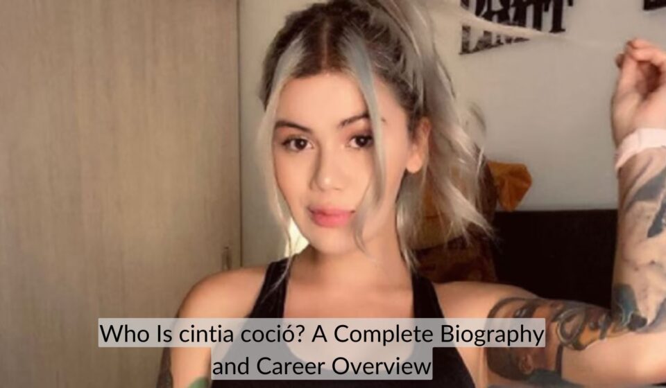 Who Is cintia coció? A Complete Biography and Career Overview